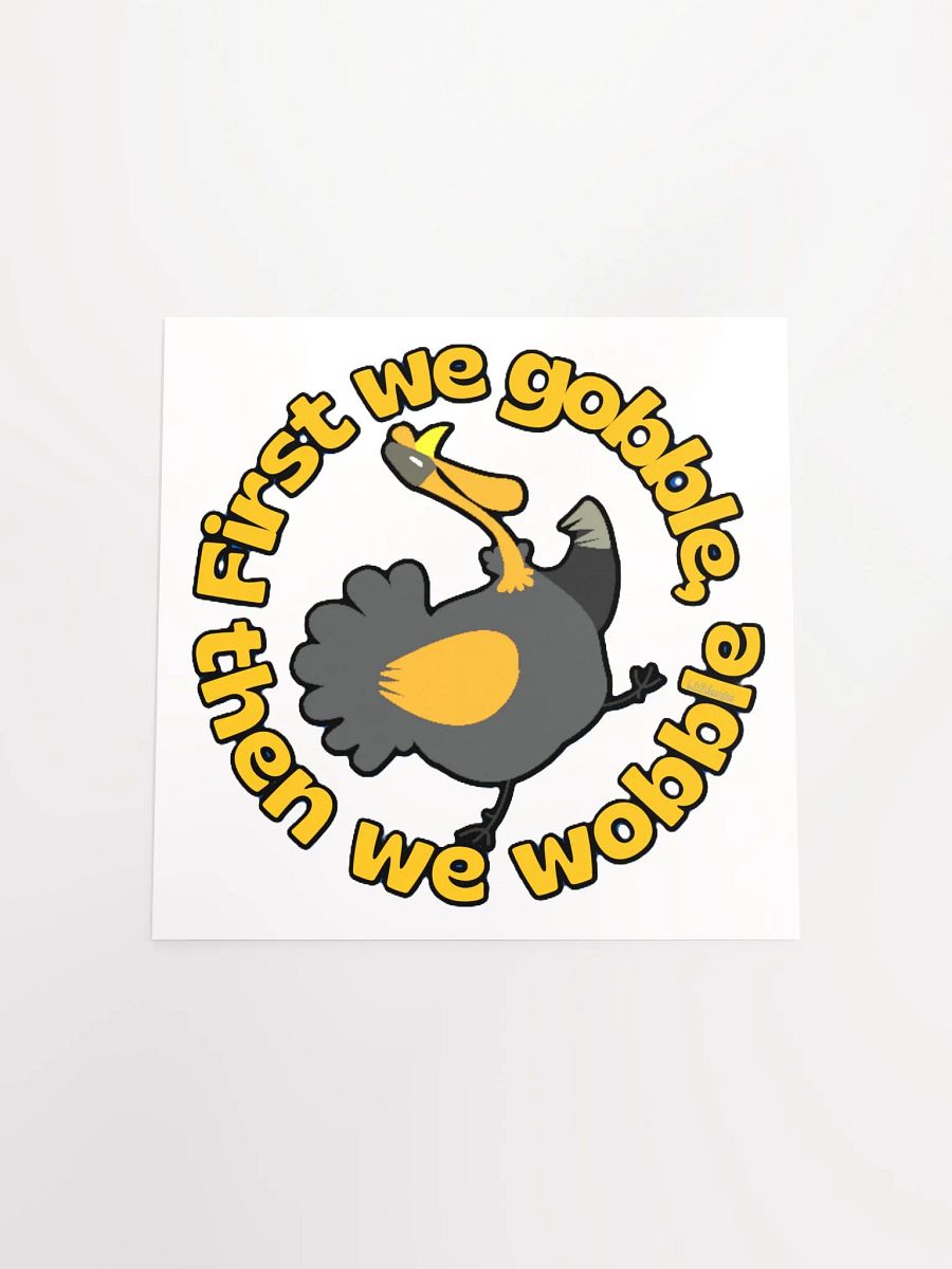 FIRST WE GOBBLE, THEN WE WOBBLE product image (16)