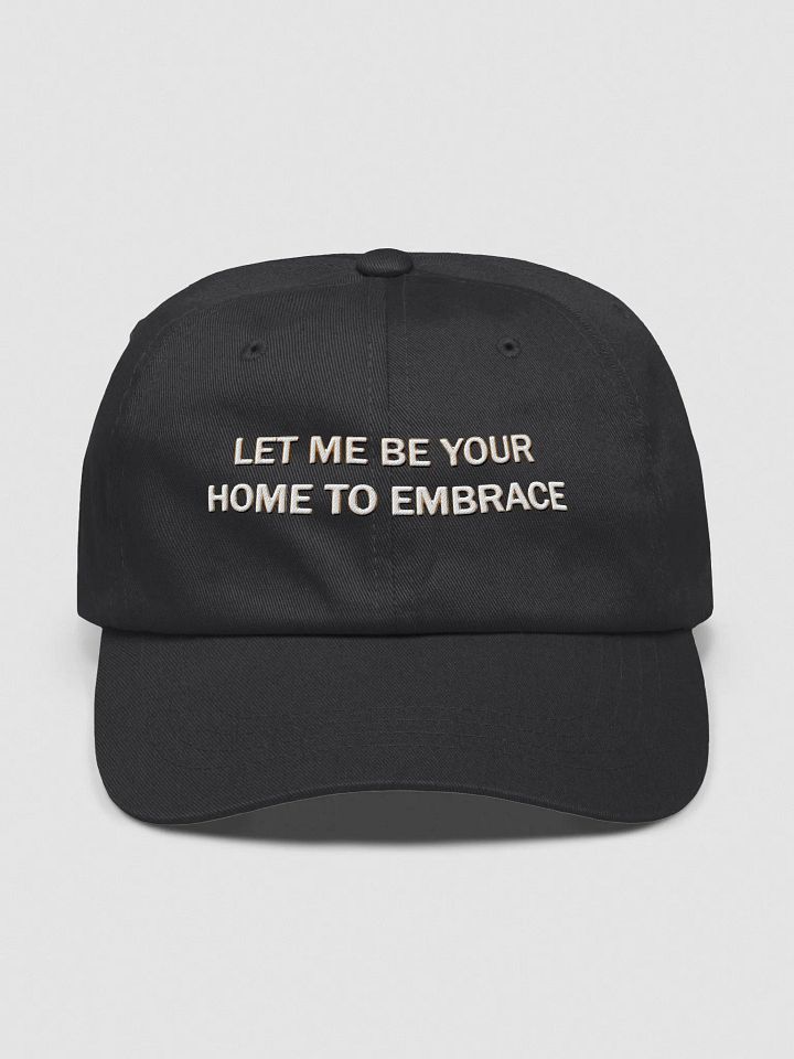Let Me Be Your Home To Embrace Embroidery Hat product image (1)