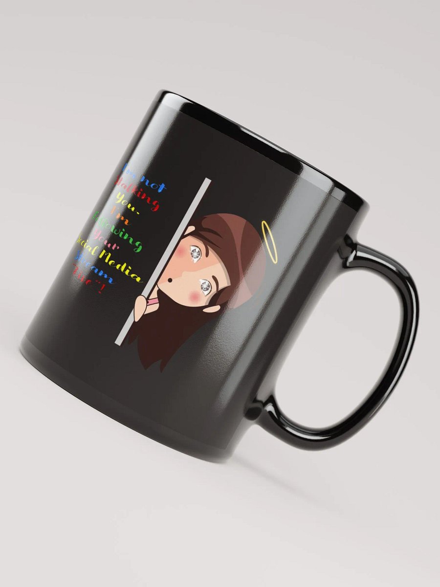 I Am Not Stalking You, I Am Following You Live Black Mug product image (7)