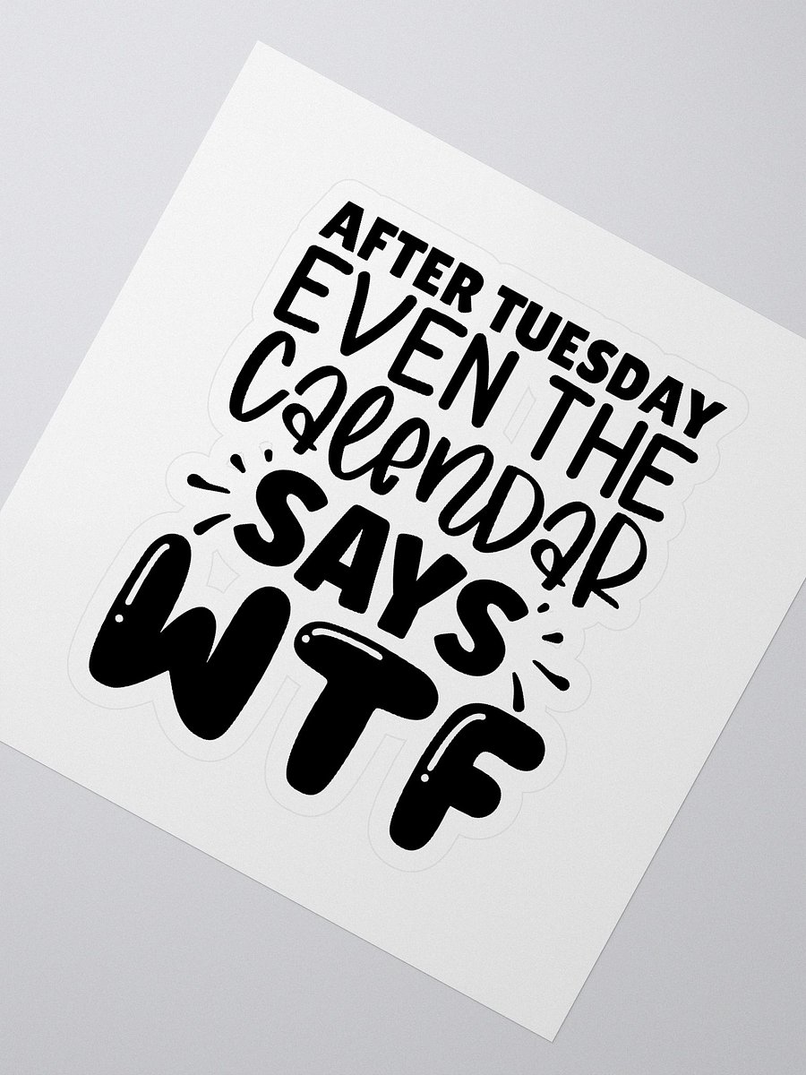 After Tuesday Even The Calendar Says WTF Stickers product image (2)