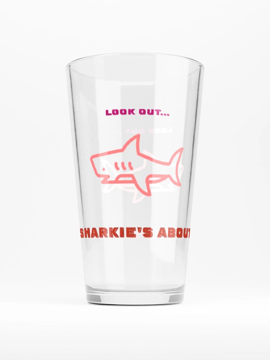 Look out SHARKIE's About Pint Glass product image (2)
