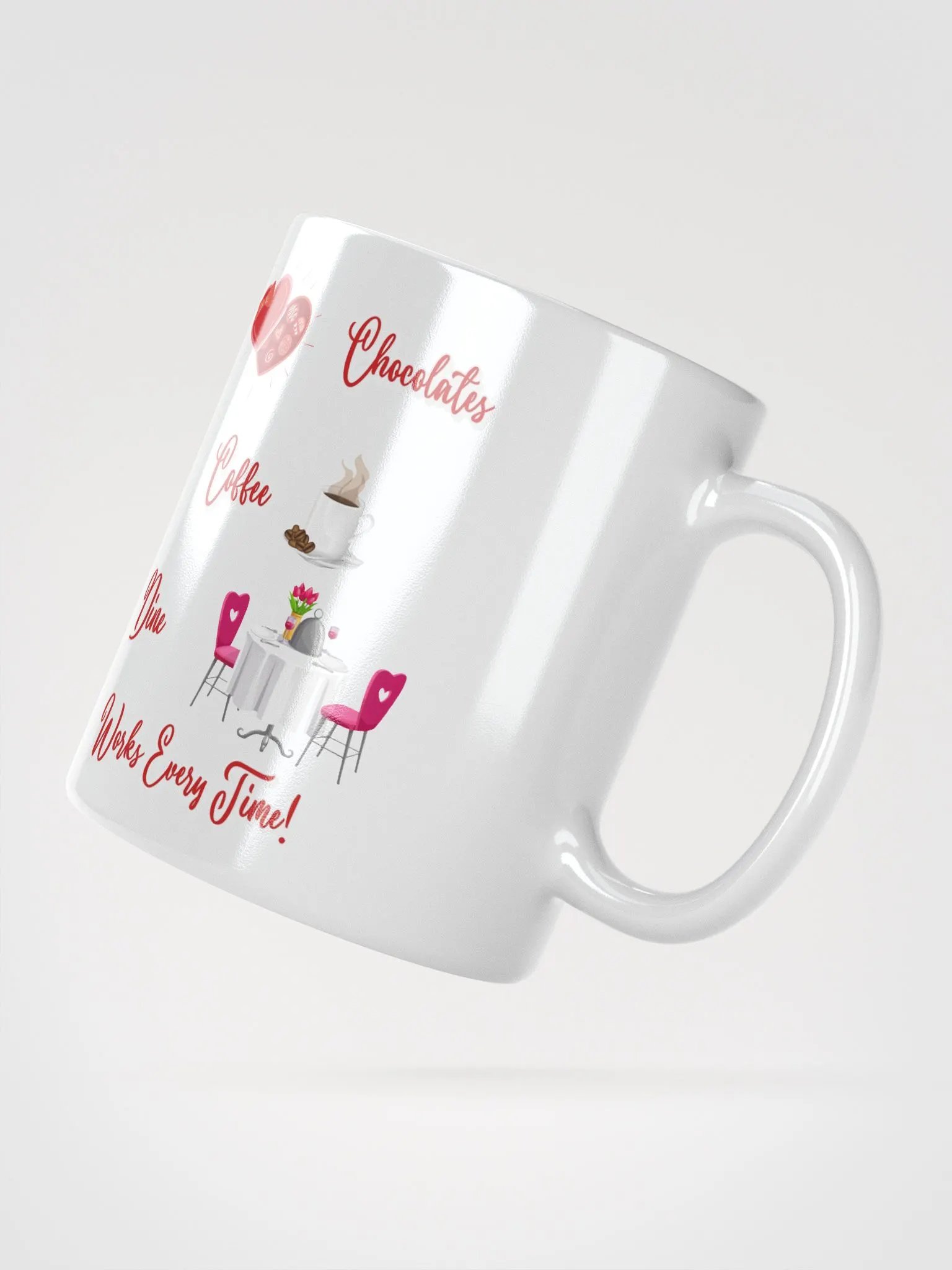 Chocolates, Coffee, Dine, Works Every Time Valentine's Day White Mug product image (8)