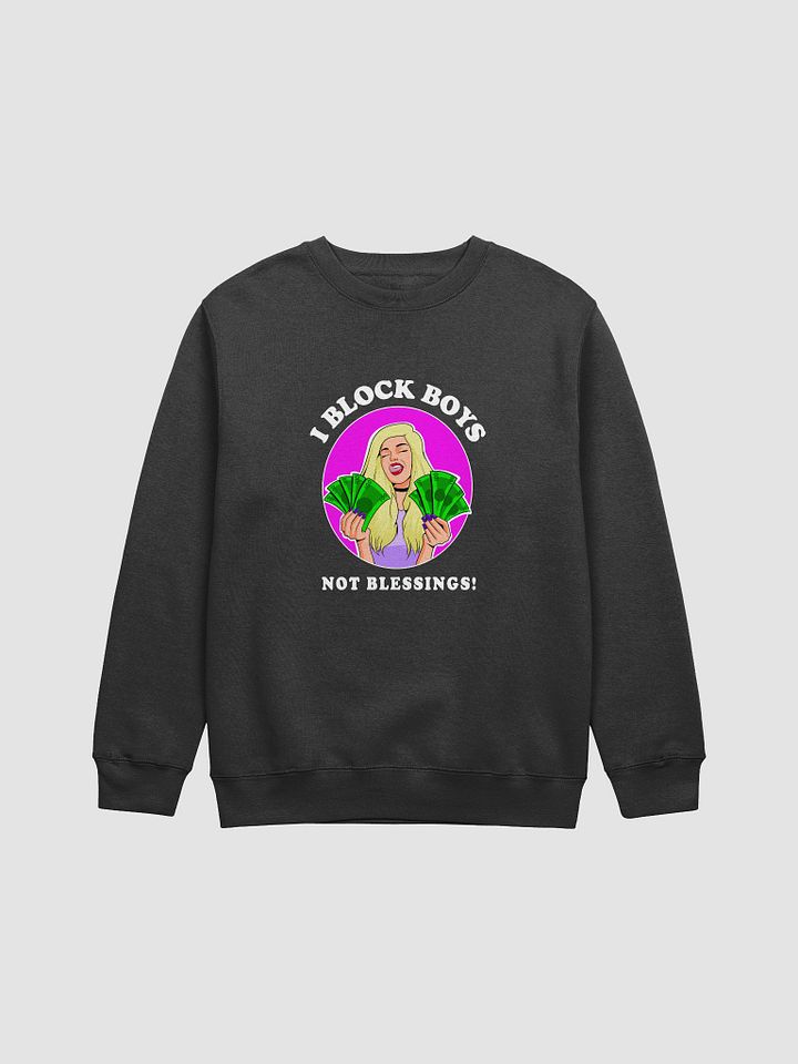 I Block Boys, Not Blessings! - sweatshirt product image (1)