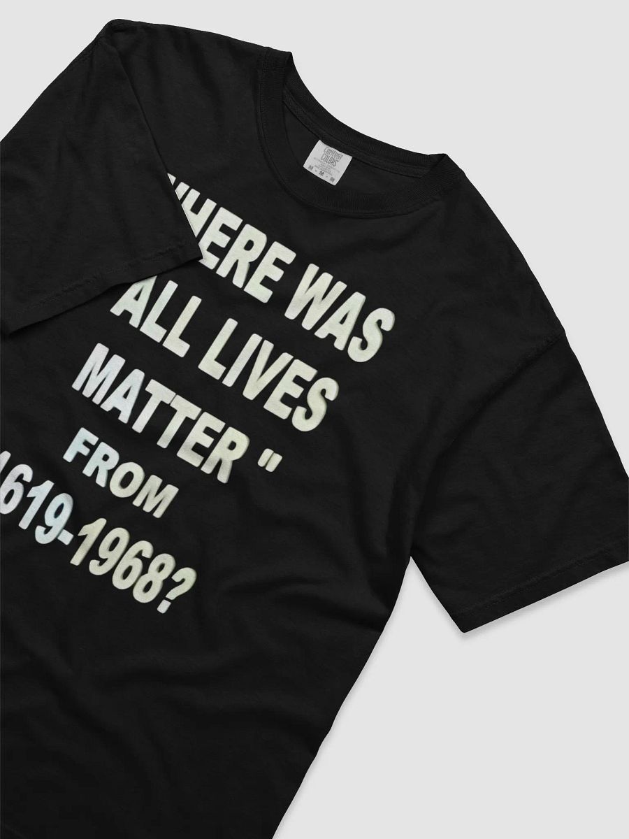 Where Was 'All Lives Matter'? Statement T-SHIRT product image (2)