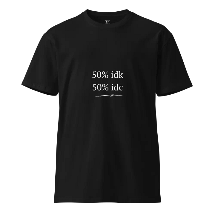50% idk 50% idek Unisex Premium Tee product image (1)