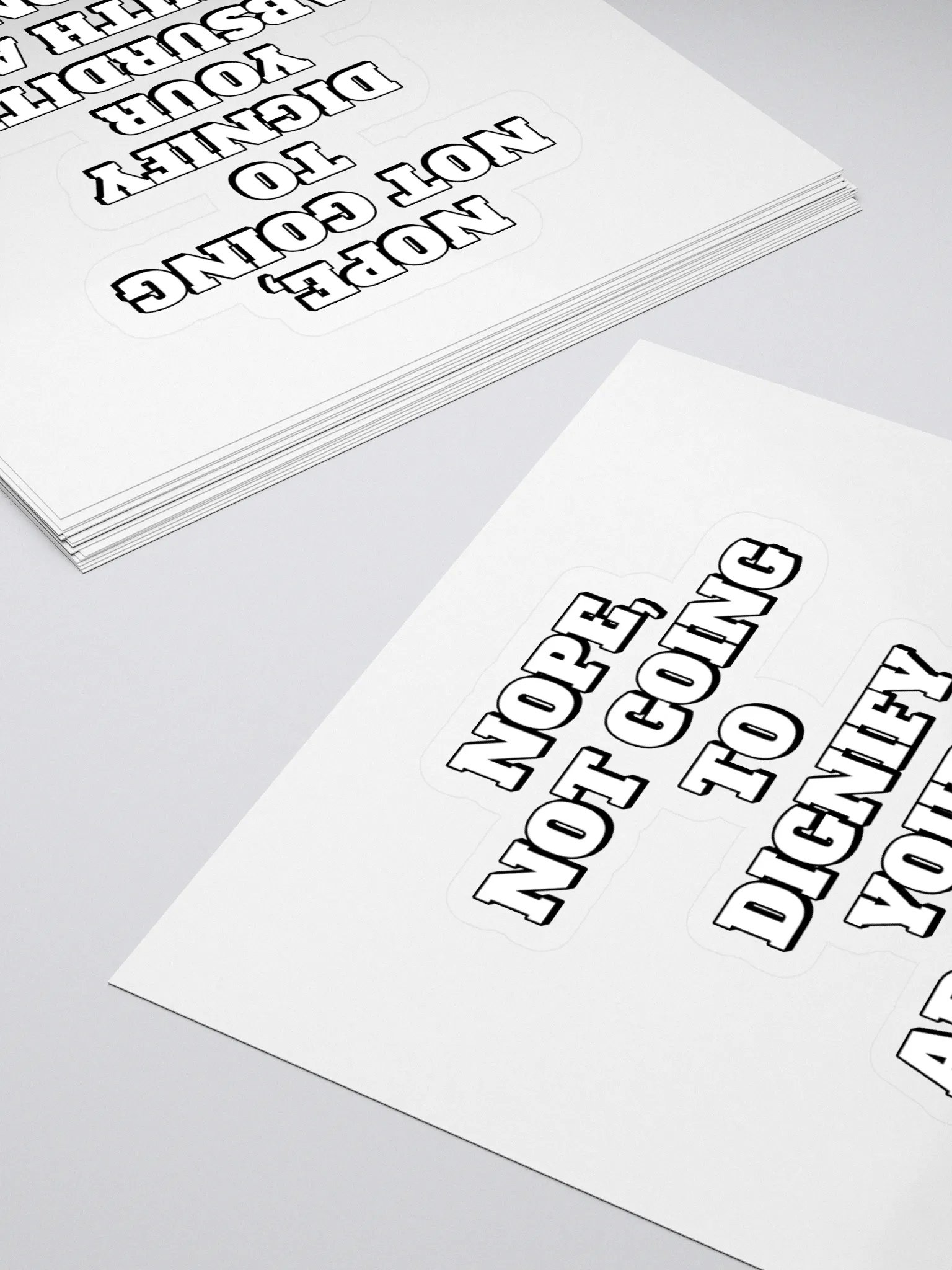 Nope, Not Going To Diginfy Your Absurdity With A Response Sticker product image (4)