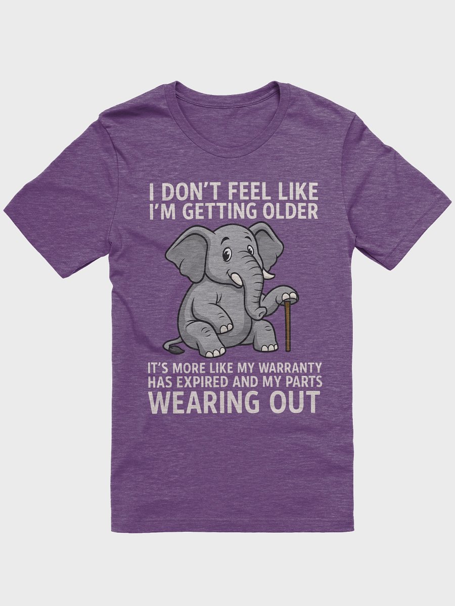 Funny Aging Elephant– “I Don’t Feel Like I’m Getting Older, My Warranty Expired product image (3)