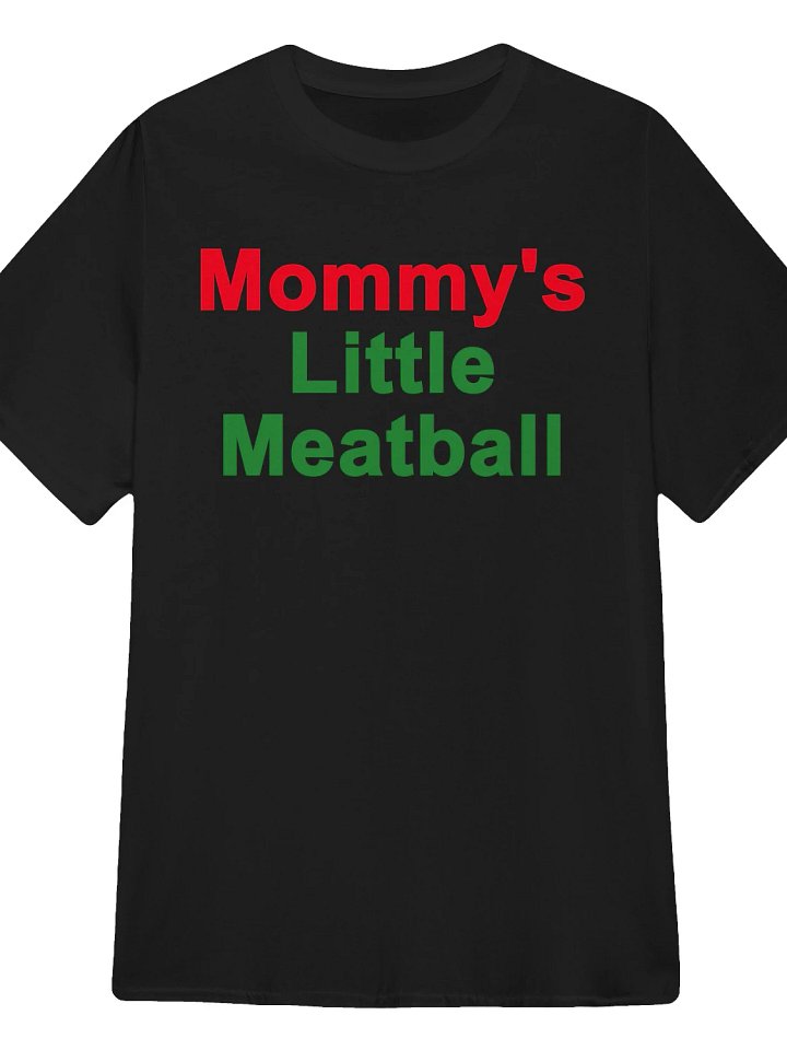 Mommy's Little Meatball T-Shirt product image (1)