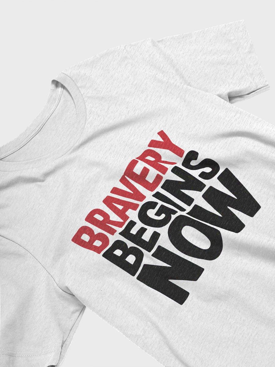 Bravery Begins Now T-Shirt product image (15)