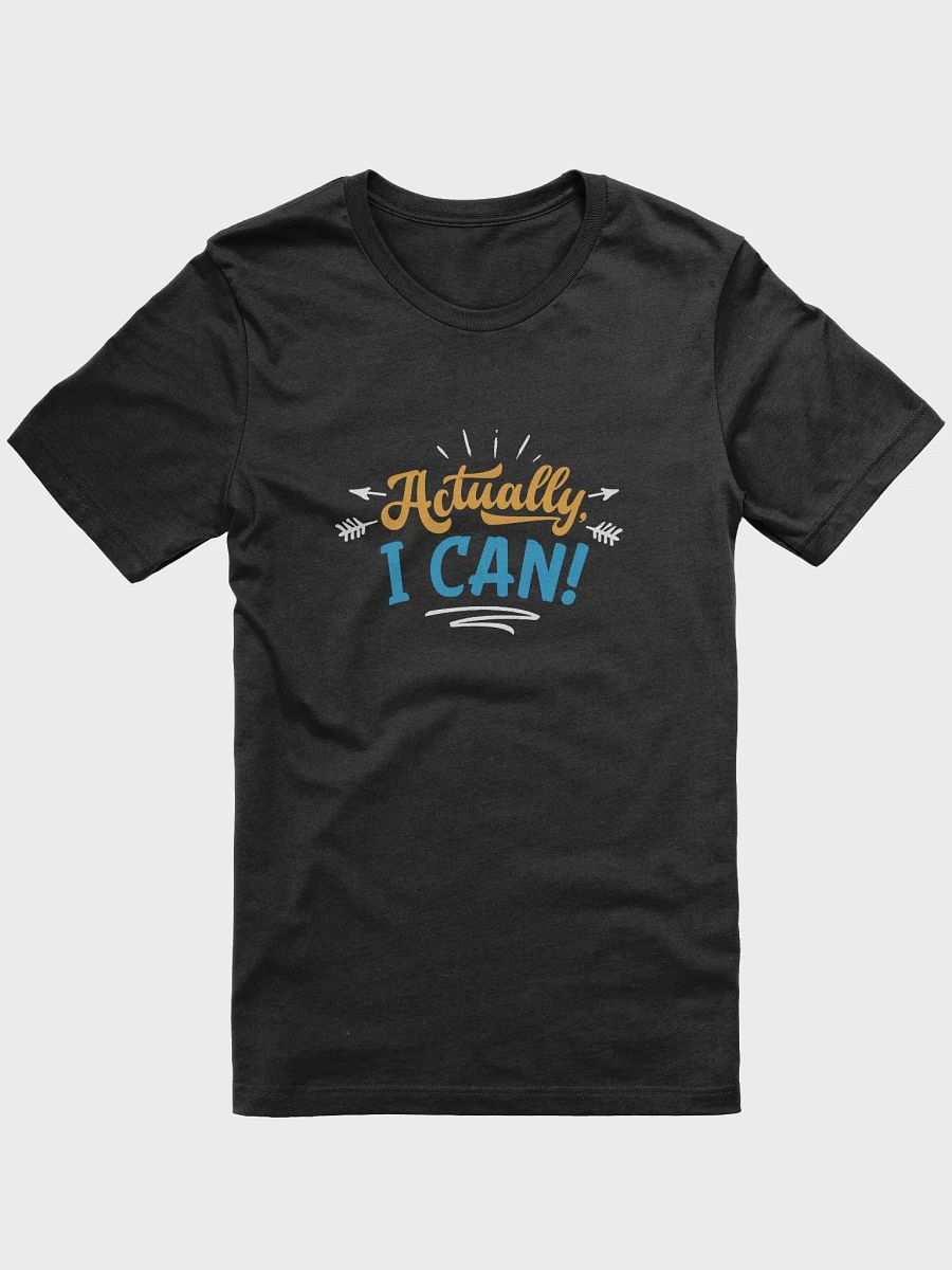 Actually I Can T-Shirt #533 product image (1)