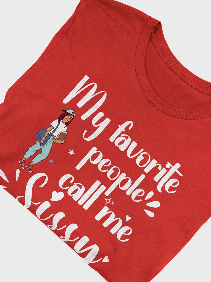 My Favorite People Call Me Sissy, Sister Bella Canvas T-shirt product image (1)