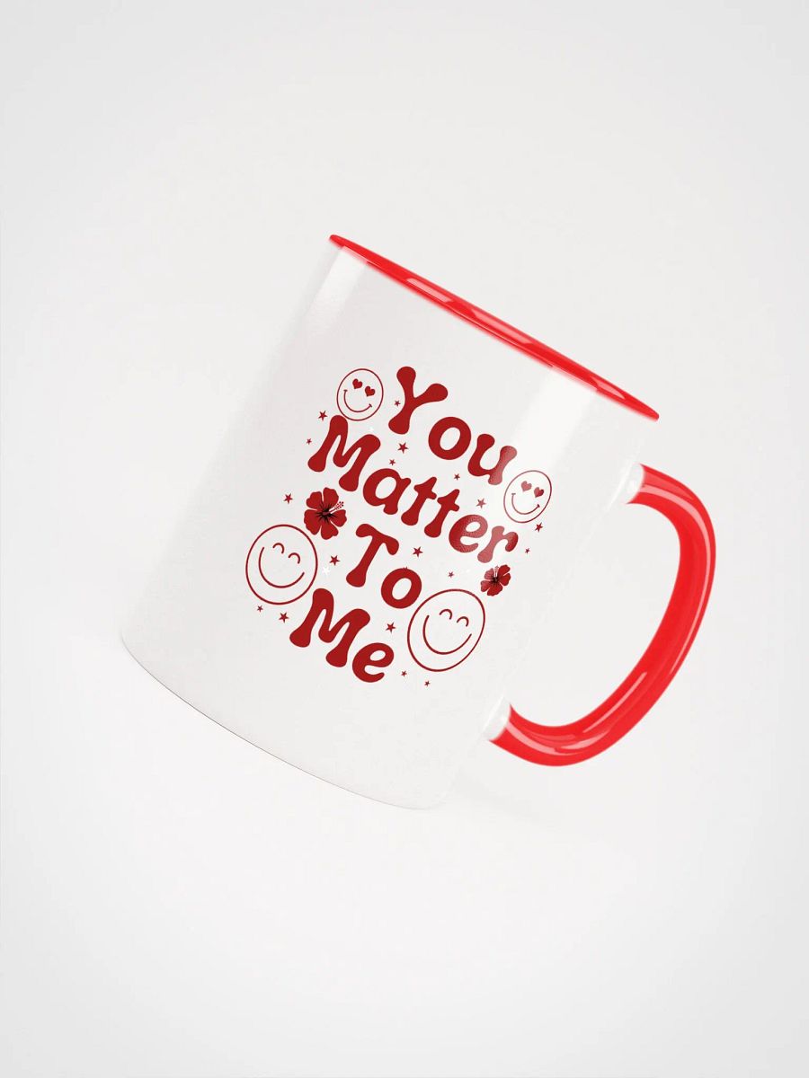 You Matter To Me Ceramic Mug product image (4)