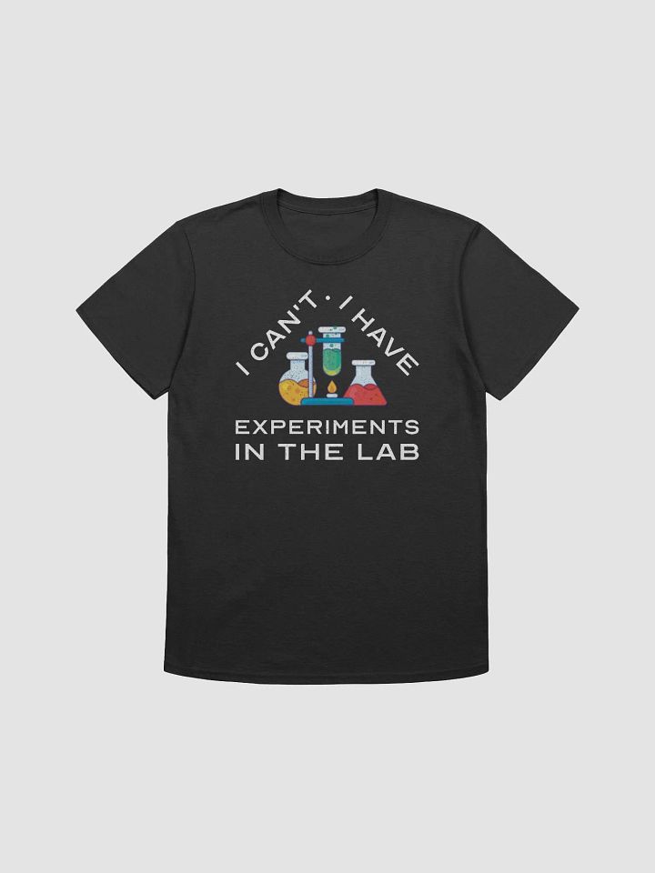 I Have Experiments in the Lab Science Teacher Funny Graphic T-Shirt product image (3)