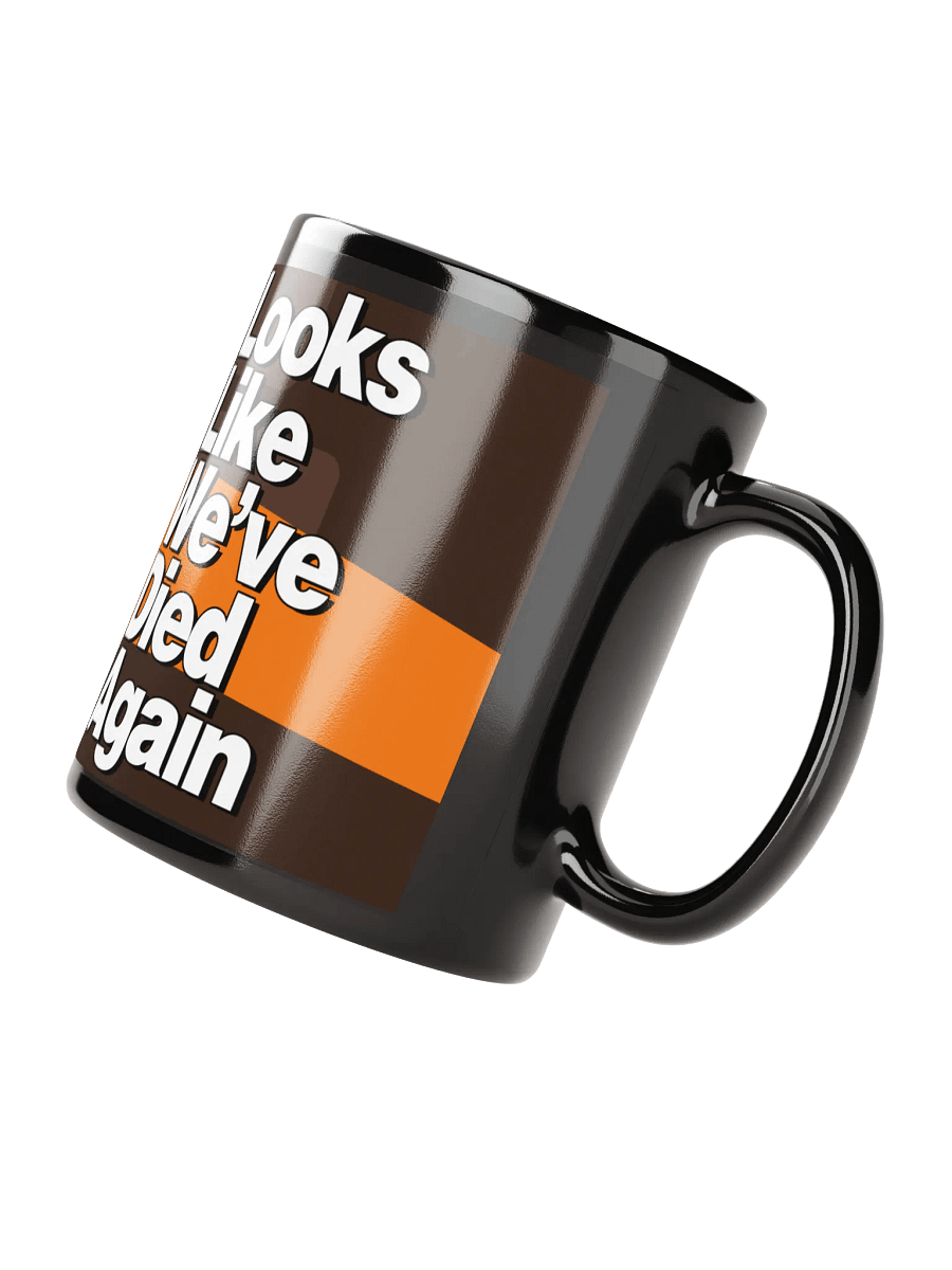 [Mug] Looks Like We've Died Again product image (5)