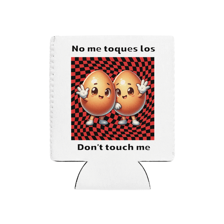 Don't Touch Me Eggcellent Coozie Can Cooler product image (1)