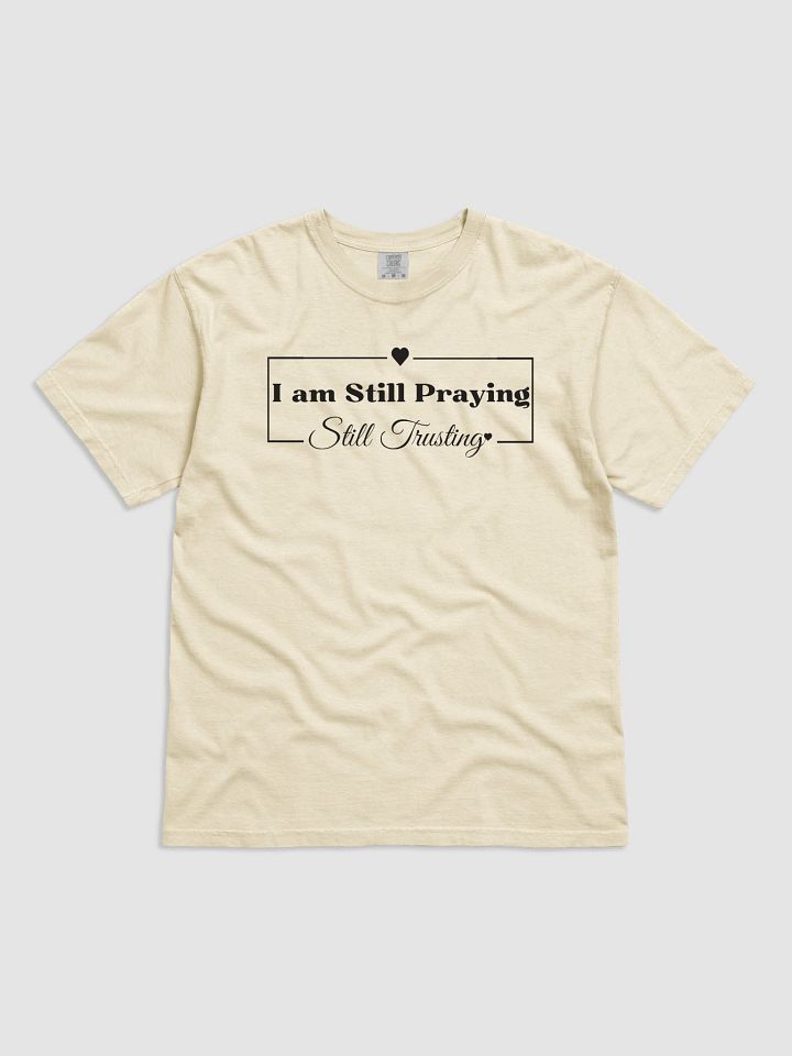 I am Still Praying, Still Trusting Comfort Colors T-shirt product image (29)