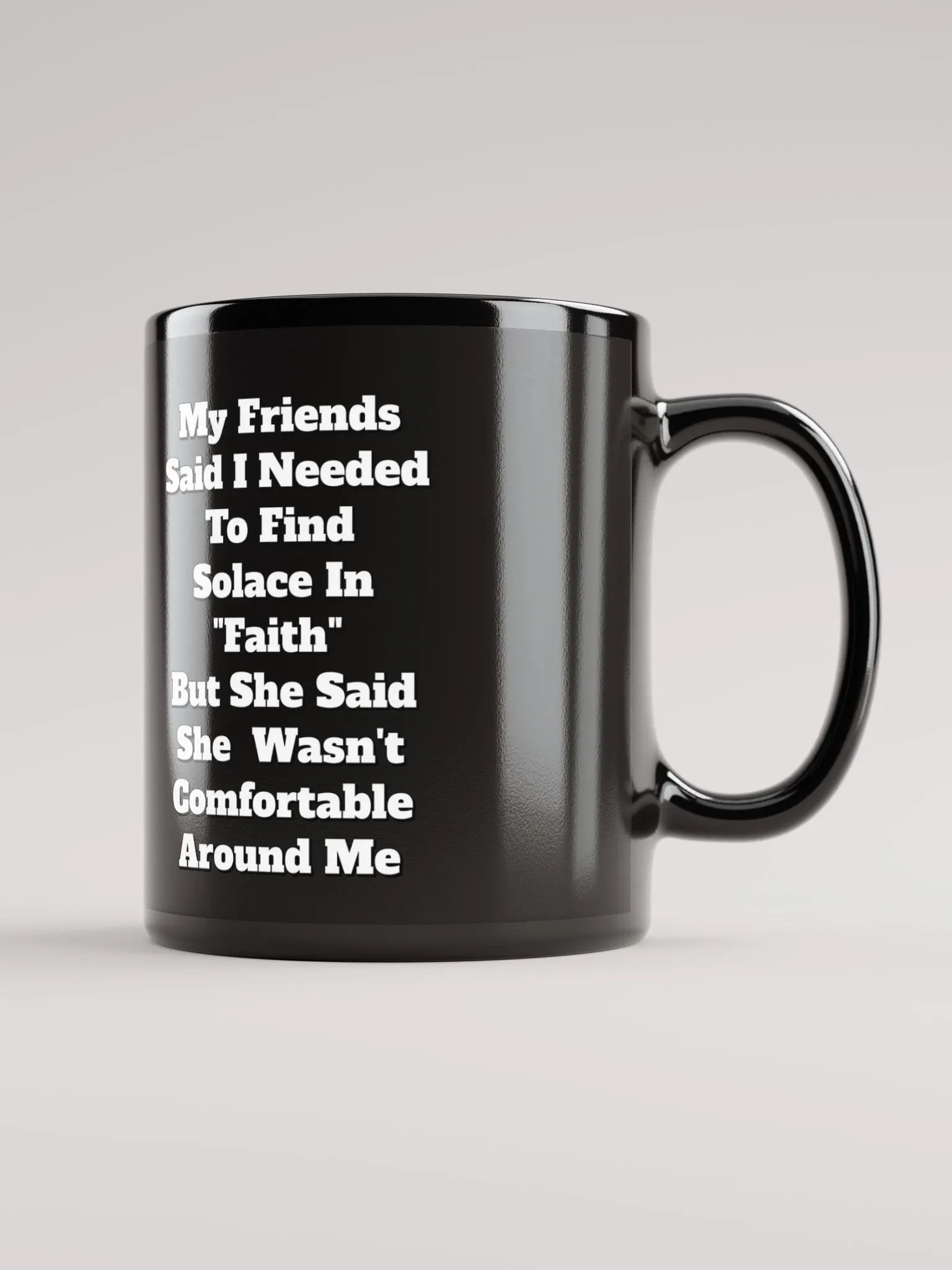 My Friends Said I Needed To FInd Solace In Faith - Funny Black Mug product image (7)