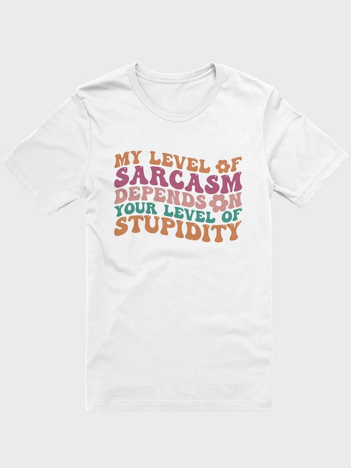 Sarcastic shirt for women, my level of sarcasm depends on your stupidity funny woman T-shirt product image (61)