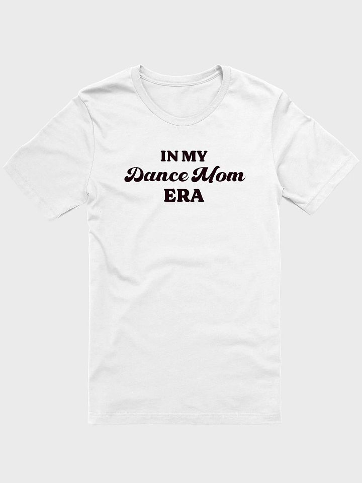 Unisex T-Shirt | Dance Mom Era | Multiple Colour Options with Black Text product image (16)