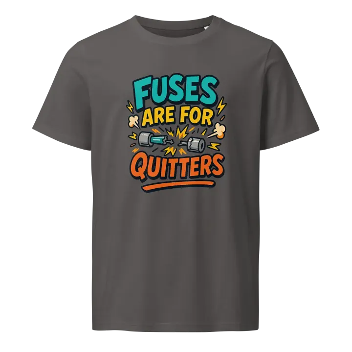 “Fuses Are For Quitters” Organic Cotton Tee product image (3)