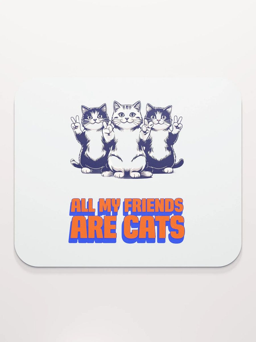 all my friends are cats mouse pad product image (2)