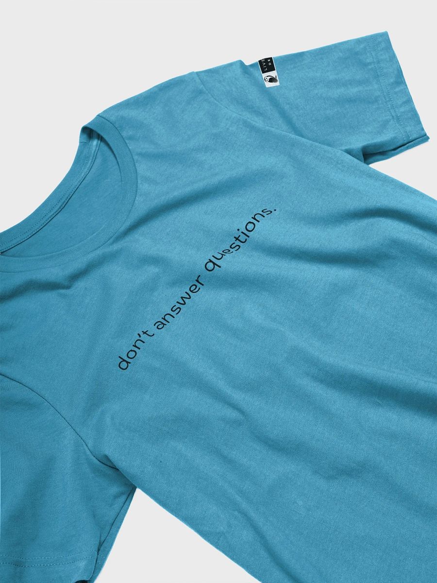 Don't Answer Questions. Graphic T-Shirt product image (24)