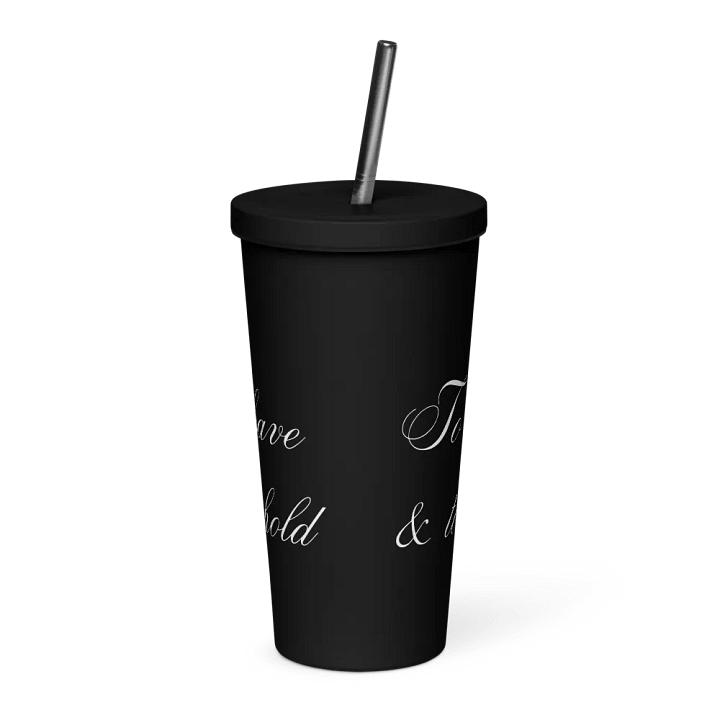 Tumbler with Straw - To have & to hold - White Text product image (1)