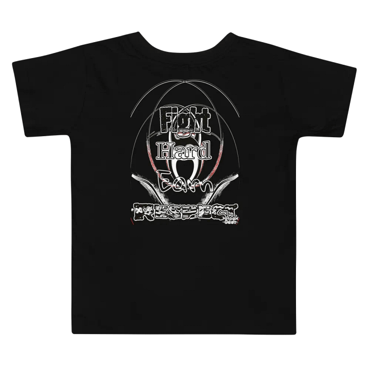 Fight Hard Earn Respect - Toddler T-Shirt product image (2)