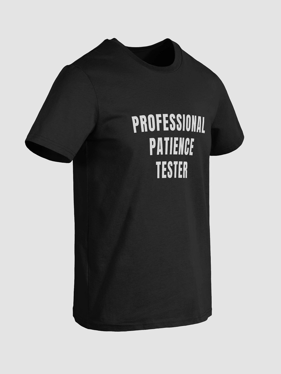 Professional Patience Tester (Organic Cotton) T-Shirt product image (4)