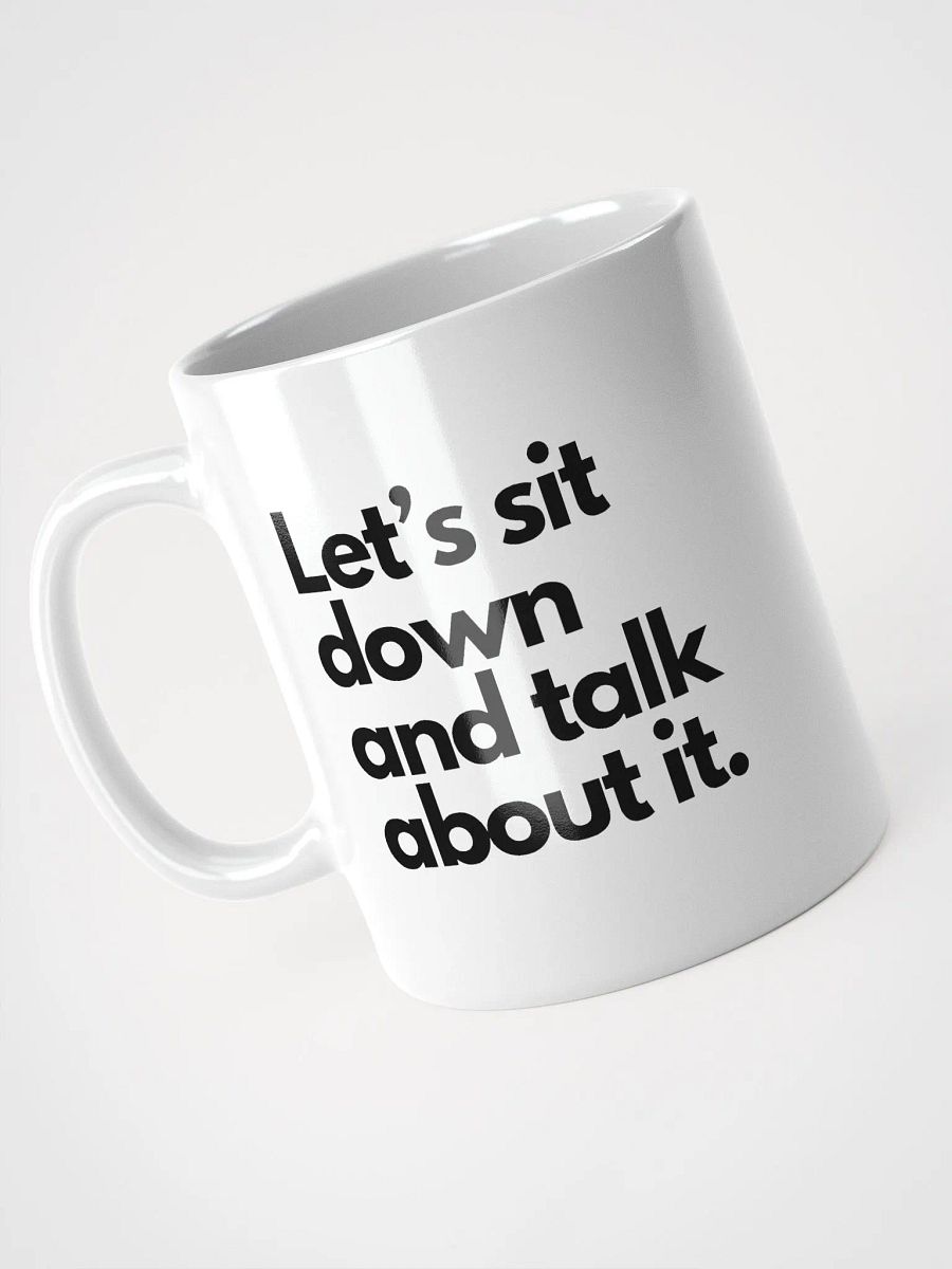 Let's Sit Down and Talk About it Mug product image (3)