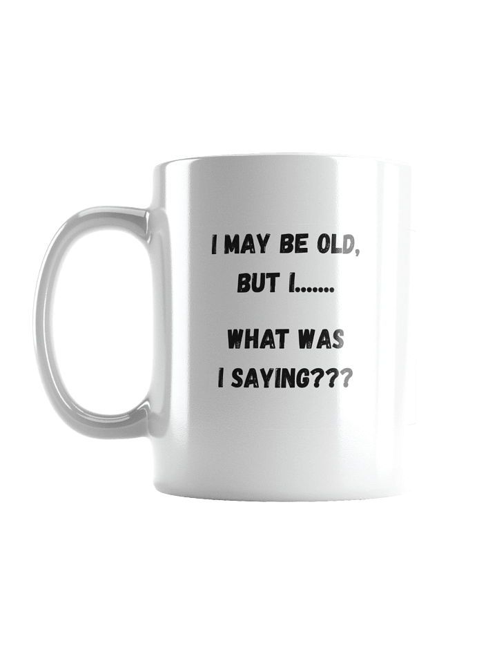 I May Be Old Mug product image (1)