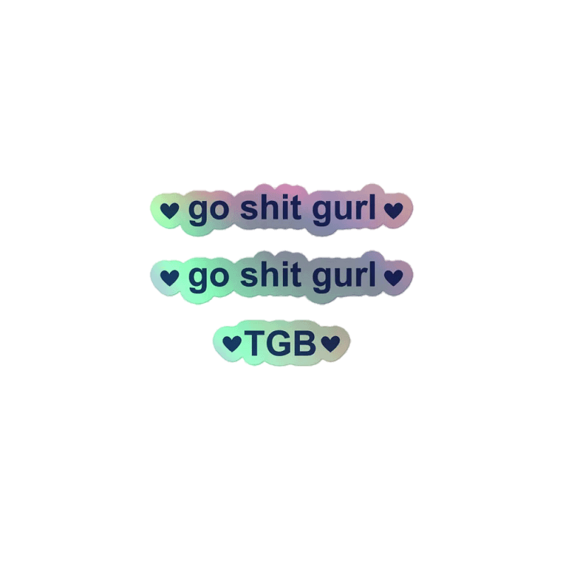 go shit gurl stickies