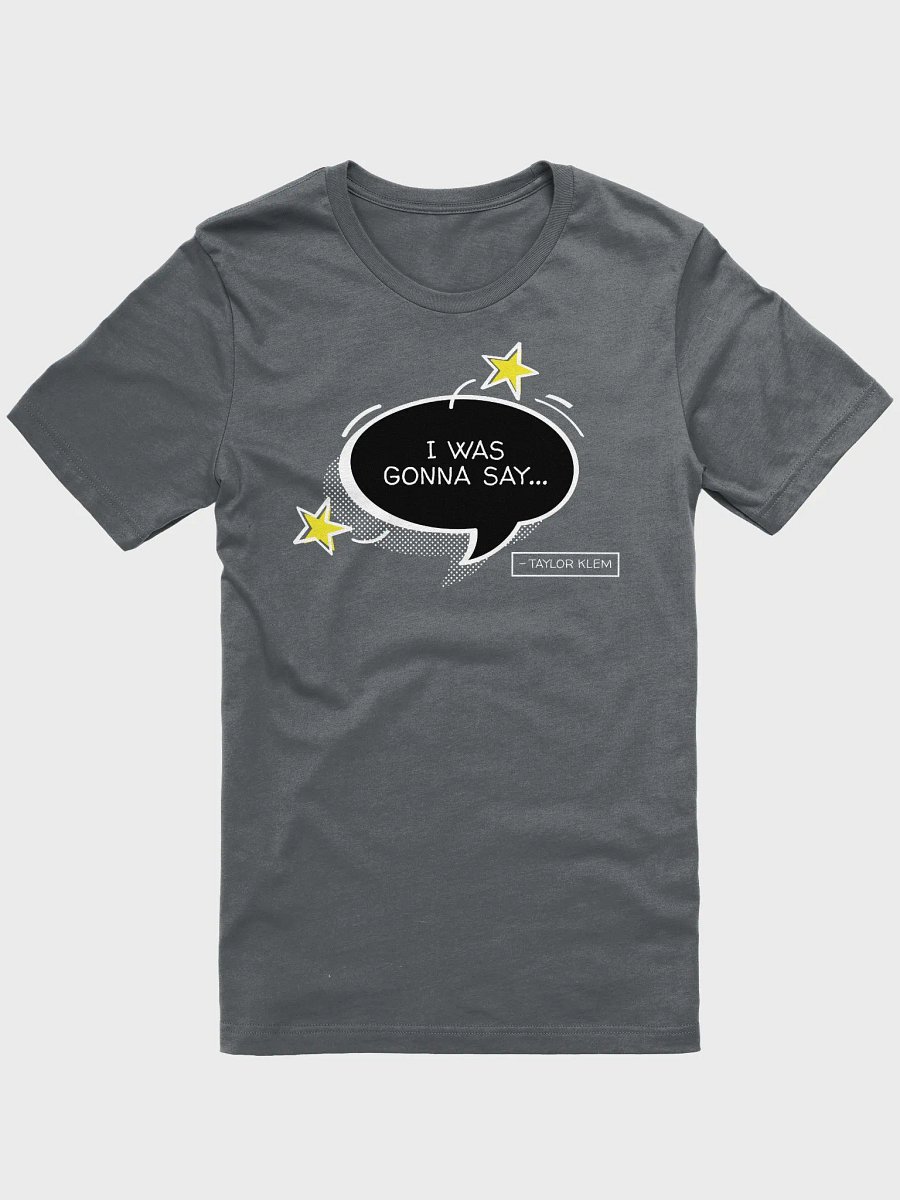 I Was Gonna Say Black Quote Bubble T-Shirt product image (1)