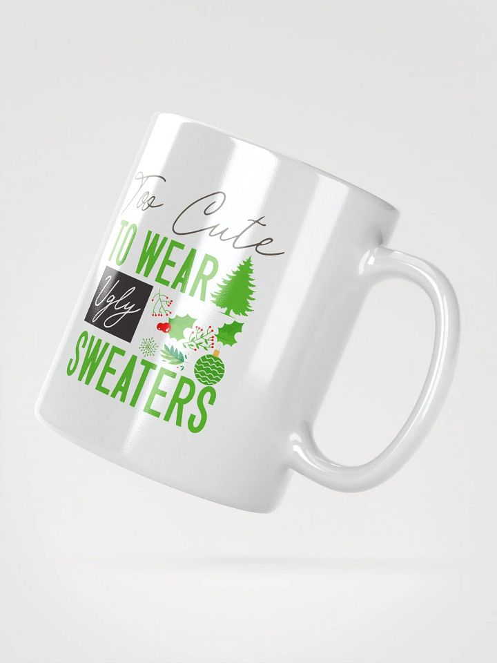 Too Cute For Ugly Sweaters Mug product image (2)