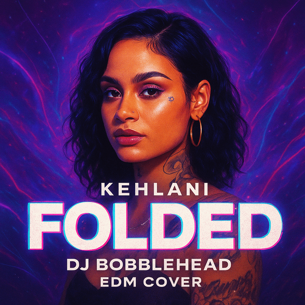 Kehlani - Folded (DJ BobbleHead EDM Cover) product image (1)