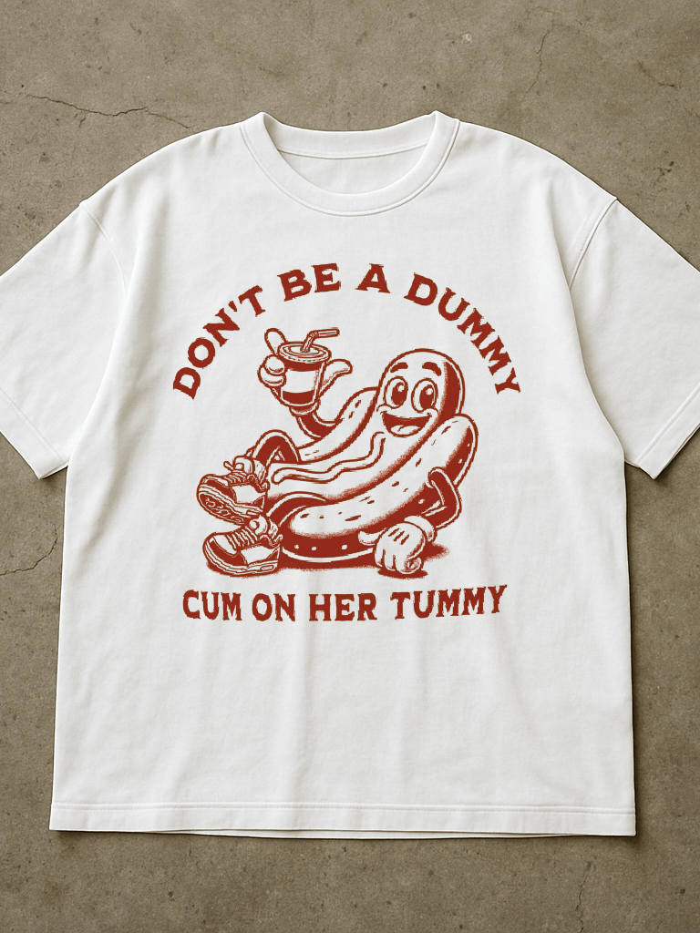 Don't Be A Dummy Cum On Her Tummy Shirt product image (1)