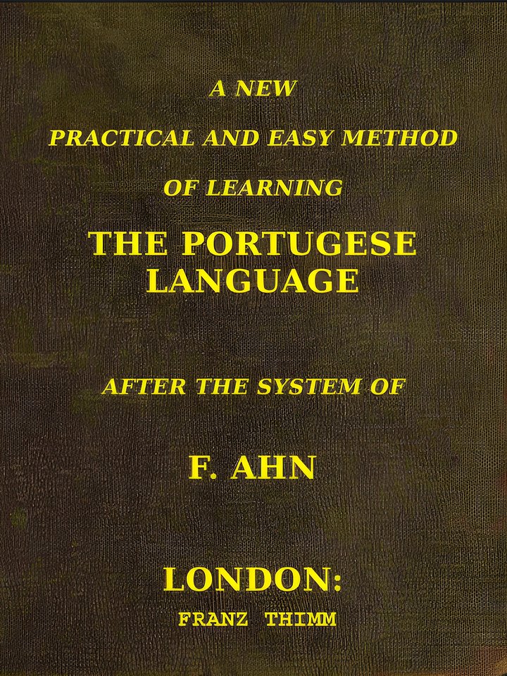 A New, Practical and Easy Method of Learning the Portuguese (2024) by Franz Ahn product image (1)