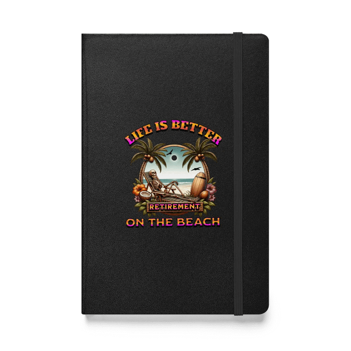 Life Is Better On The Beach Retirement Hardcover Journal product image (1)