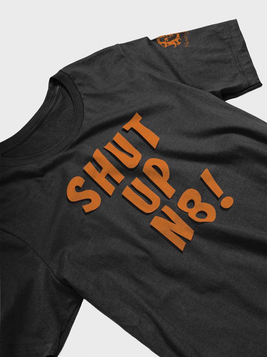 shut up N8 T-shirt product image (6)