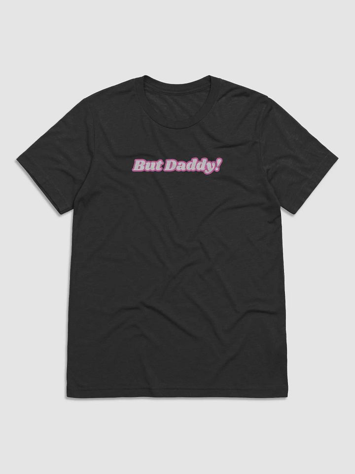 But Daddy! T-Shirt product image (1)