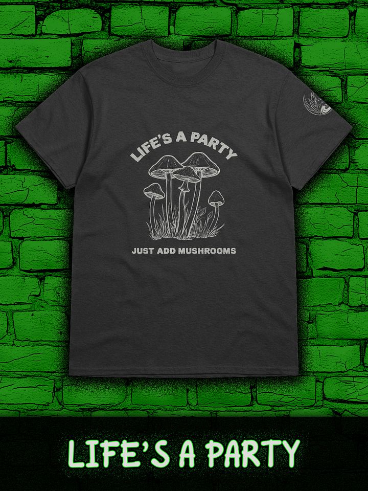 LIFE'S A PARTY JUST ADD MUSHROOMS Heavyweight T-Shirt product image (1)