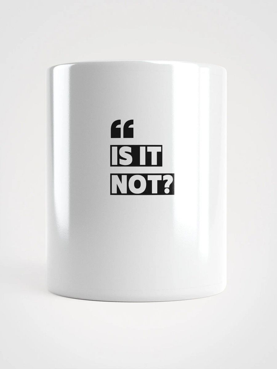 "Is It Not?" Coffee Mug – Fun & Quirky Mug product image (1)