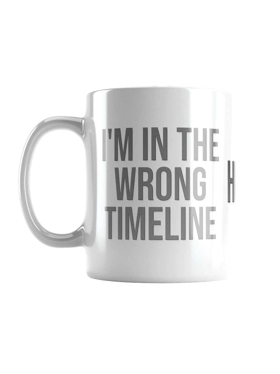 I'M IN THE WRONG TIMELINE Mug - light mode product image (6)