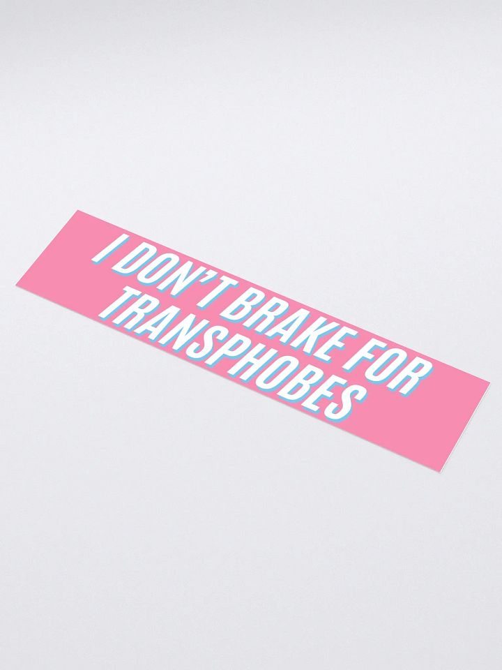 I don't brake for transphobes - Bumper Sticker - Pink product image (1)
