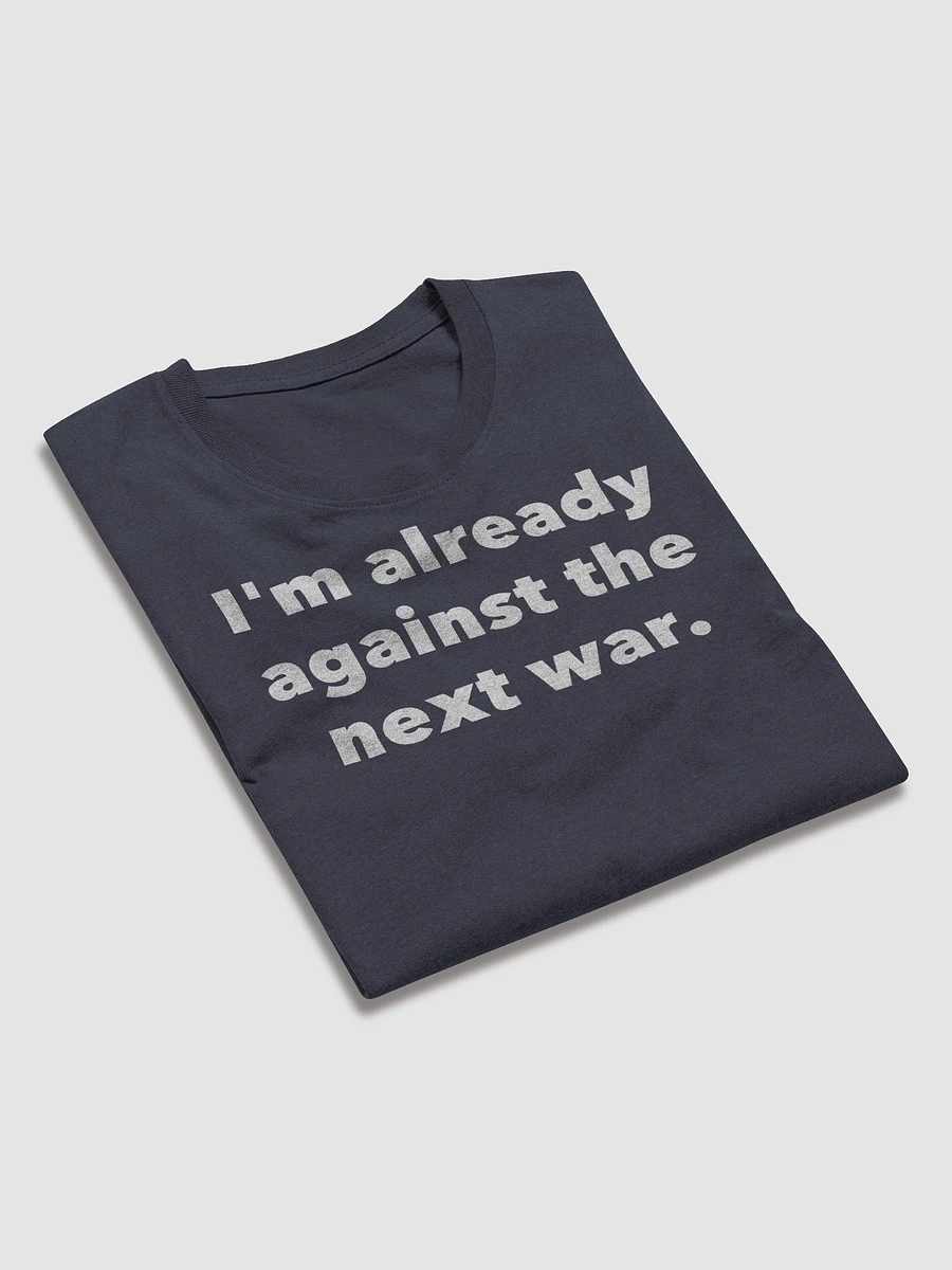 I'm already against the next war. product image (12)