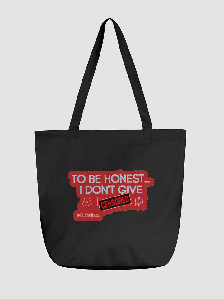 TO BE HONEST.. I DON'T GIVE A (censored)!! product image (1)