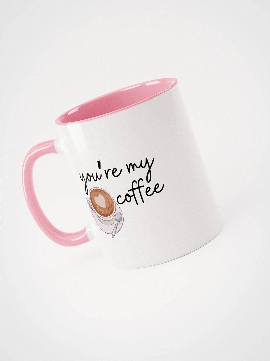 "You're My Coffee" Mug product image (1)