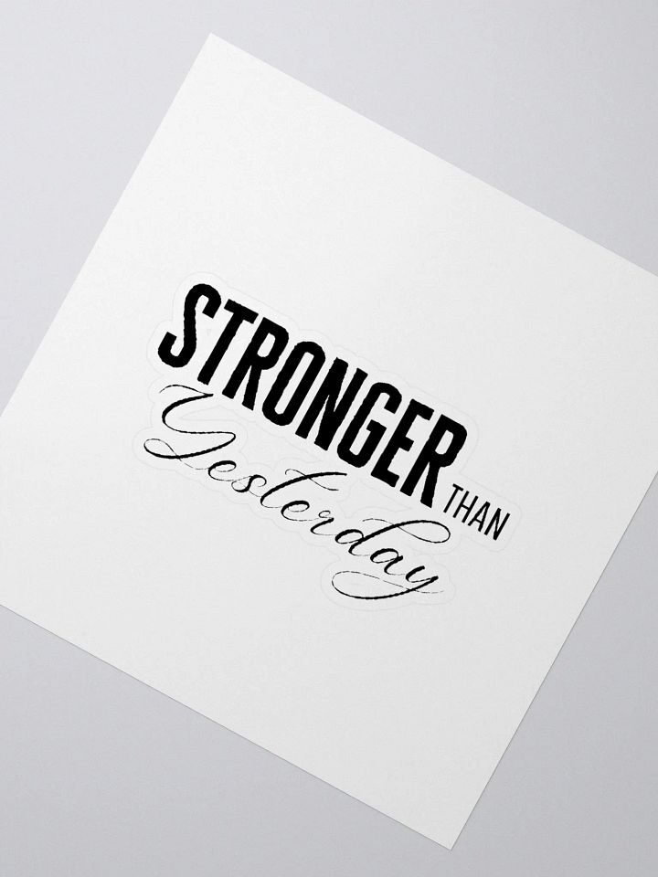 'Stronger Than Yesterday' Sticker product image (5)