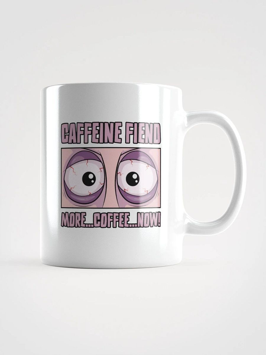 Caffeine Fiend Funny Coffee Mug – More Coffee, Now! product image (1)