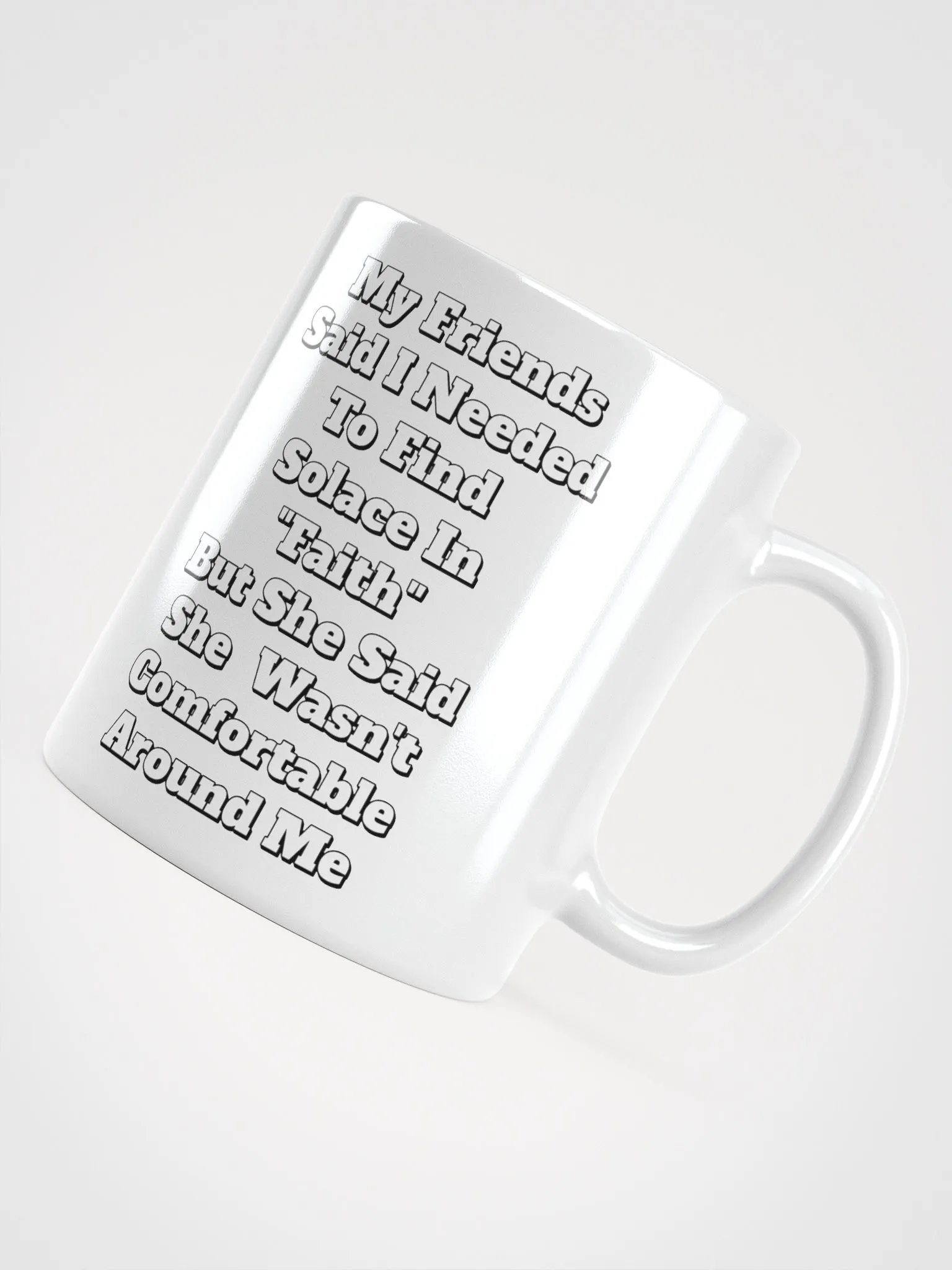 My Friends Said I Needed To FInd Solace In Faith - Funny White Mug product image (9)